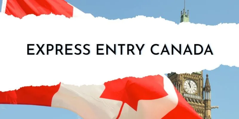 Tư vấn định cư Canada Express Entry- Những điều cần biết 