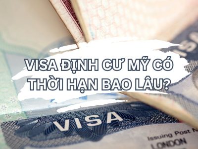 Visa định cư Mỹ có thời hạn bao lâu? Có thể gia hạn không?