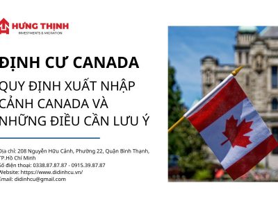 Quy định thủ tục nhập cảnh Canada​ và những điều cần lưu ý