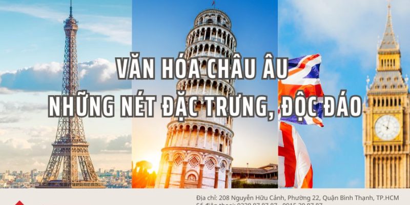 Khám phá các nét văn hóa Châu Âu đặc trưng cùng Hưng Thịnh Investments