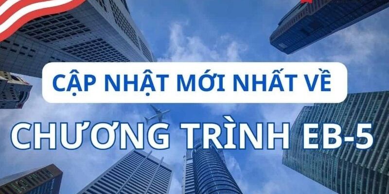 Thông tin mới nhất về EB5