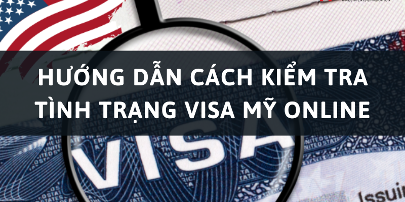 Hướng dẫn cách kiểm tra visa Mỹ online đơn giản và chi tiết nhất