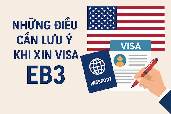 Định Cư Mỹ EB3 Mới Cập Nhật 14 Những Điều Cần Lưu Ý Khi Xin Visa EB3